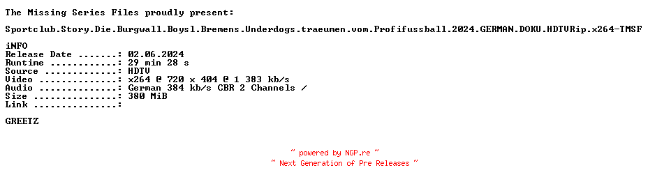 NFO for the release Sportclub.Story.Die.Burgwall.Boysl.Bremens.Underdogs.traeumen.vom.Profifussball.2024.GERMAN.DOKU.HDTVRip.x264-TMSF by TMSF