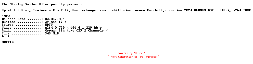 NFO for the release Sportclub.Story.Trainerin.Kim.Kulig.Vom.Pechvogel.zum.Vorbild.einer.neuen.Fussballgeneration.2024.GERMAN.DOKU.HDTVRip.x264-TMSF by TMSF