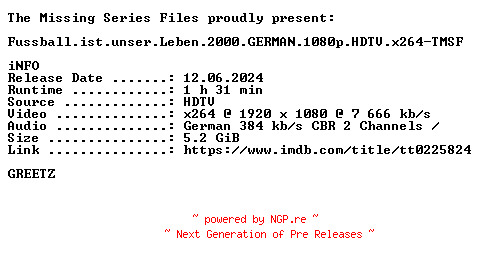 NFO for the release Fussball.ist.unser.Leben.2000.GERMAN.1080p.HDTV.x264-TMSF by TMSF
