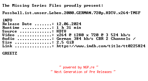 NFO for the release Fussball.ist.unser.Leben.2000.GERMAN.720p.HDTV.x264-TMSF by TMSF