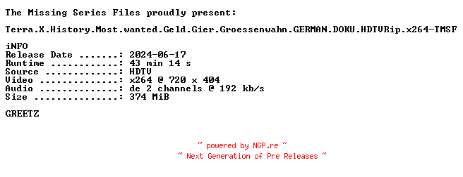 NFO for the release Terra.X.History.Most.wanted.Geld.Gier.Groessenwahn.GERMAN.DOKU.HDTVRip.x264-TMSF by TMSF