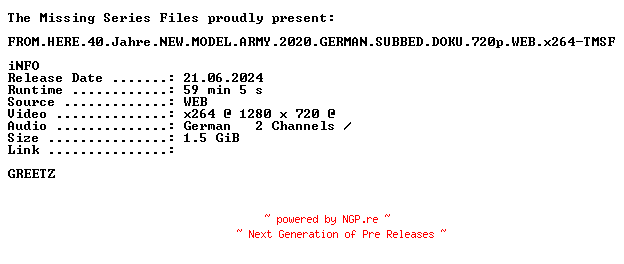 NFO for the release FROM.HERE.40.Jahre.NEW.MODEL.ARMY.2020.GERMAN.SUBBED.DOKU.720p.WEB.x264-TMSF by TMSF