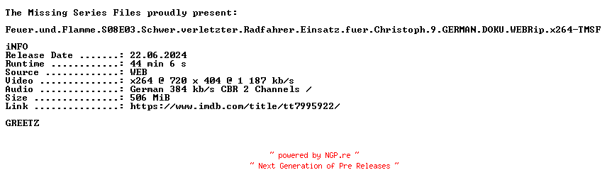 NFO for the release Feuer.und.Flamme.S08E03.Schwer.verletzter.Radfahrer.Einsatz.fuer.Christoph.9.GERMAN.DOKU.WEBRip.x264-TMSF by TMSF