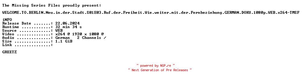NFO for the release WELCOME.TO.BERLIN.Neu.in.der.Stadt.S01E03.Ruf.der.Freiheit.Wie.weiter.mit.der.Fernbeziehung.GERMAN.DOKU.1080p.WEB.x264-TMSF by TMSF