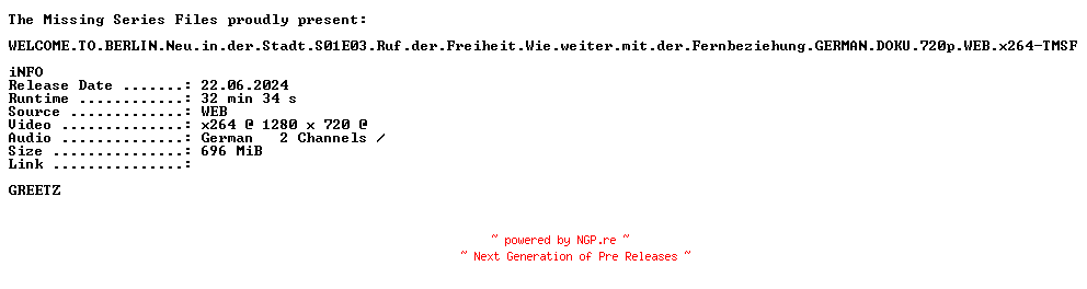 NFO for the release WELCOME.TO.BERLIN.Neu.in.der.Stadt.S01E03.Ruf.der.Freiheit.Wie.weiter.mit.der.Fernbeziehung.GERMAN.DOKU.720p.WEB.x264-TMSF by TMSF