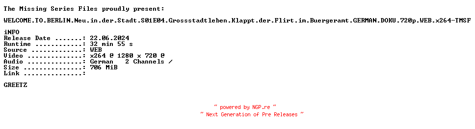 NFO for the release WELCOME.TO.BERLIN.Neu.in.der.Stadt.S01E04.Grossstadtleben.Klappt.der.Flirt.im.Buergeramt.GERMAN.DOKU.720p.WEB.x264-TMSF by TMSF