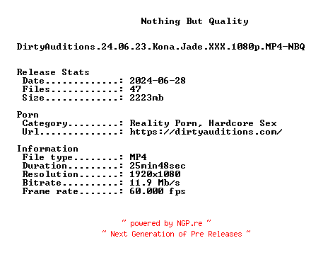 NFO for the release DirtyAuditions.24.06.23.Kona.Jade.XXX.1080p.MP4-NBQ by NBQ