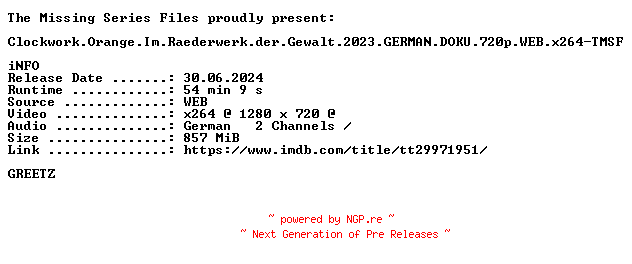 NFO for the release Clockwork.Orange.Im.Raederwerk.der.Gewalt.2023.GERMAN.DOKU.720p.WEB.x264-TMSF by TMSF