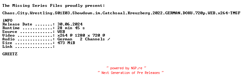 NFO for the release Chaos.City.Wrestling.S01E03.Showdown.im.Catchsaal.Kreuzberg.2022.GERMAN.DOKU.720p.WEB.x264-TMSF by TMSF