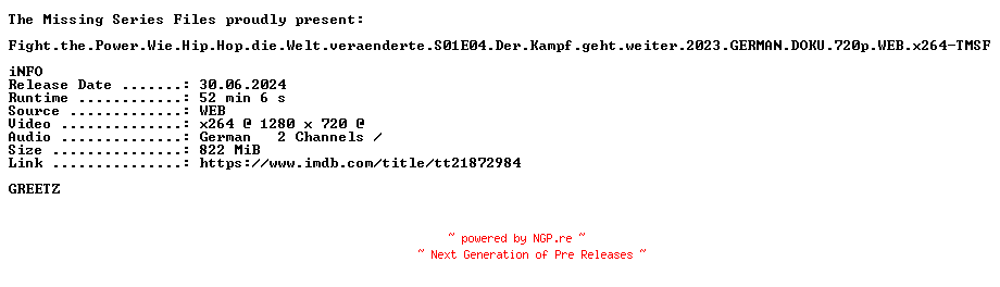 NFO for the release Fight.the.Power.Wie.Hip.Hop.die.Welt.veraenderte.S01E04.Der.Kampf.geht.weiter.2023.GERMAN.DOKU.720p.WEB.x264-TMSF by TMSF
