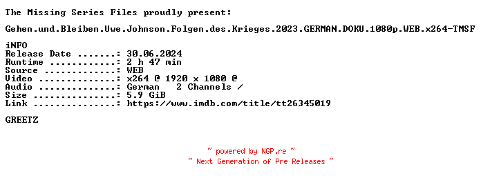 NFO for the release Gehen.und.Bleiben.Uwe.Johnson.Folgen.des.Krieges.2023.GERMAN.DOKU.1080p.WEB.x264-TMSF by TMSF