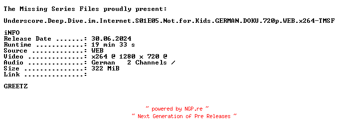 NFO for the release Underscore.Deep.Dive.im.Internet.S01E05.Not.for.Kids.GERMAN.DOKU.720p.WEB.x264-TMSF by TMSF