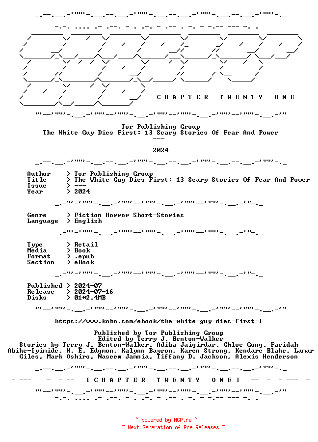 NFO for the release Tor.Publishing.Group.-.The.White.Guy.Dies.First.13.Scary.Stories.Of.Fear.And.Power.2024.RETAIL.EPUB.eBook-CTO by CTO