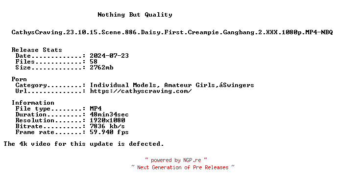 NFO for the release CathysCraving.23.10.15.Scene.886.Daisy.First.Creampie.Gangbang.2.XXX.1080p.MP4-NBQ by NBQ