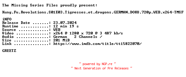 NFO for the release Kung.Fu.Revolutions.S01E03.Tigresses.et.dragons.GERMAN.DOKU.720p.WEB.x264-TMSF by TMSF