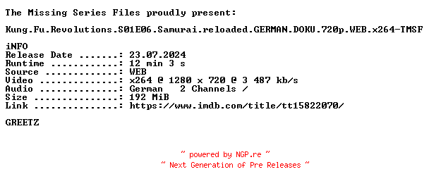 NFO for the release Kung.Fu.Revolutions.S01E06.Samurai.reloaded.GERMAN.DOKU.720p.WEB.x264-TMSF by TMSF