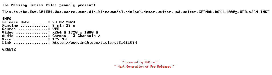 NFO for the release This.is.the.Ent.S01E04.Was.waere.wenn.die.Klimawandel.einfach.immer.weiter.und.weiter.GERMAN.DOKU.1080p.WEB.x264-TMSF by TMSF