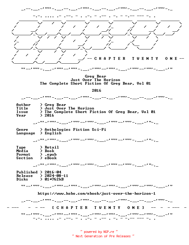 NFO for the release Greg.Bear.-.Just.Over.The.Horizon.The.Complete.Short.Fiction.Of.Greg.Bear.Vol.01.2016.RETAIL.EPUB.eBook-CTO by CTO