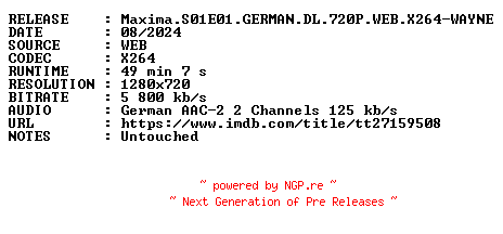NFO for the release Maxima.S01E01.GERMAN.DL.720P.WEB.X264-WAYNE by WAYNE