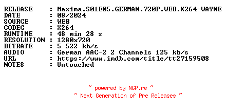 NFO for the release Maxima.S01E05.GERMAN.720P.WEB.X264-WAYNE by WAYNE