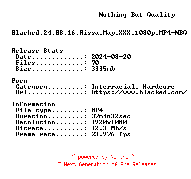 NFO for the release Blacked.24.08.16.Rissa.May.XXX.1080p.MP4-NBQ by NBQ