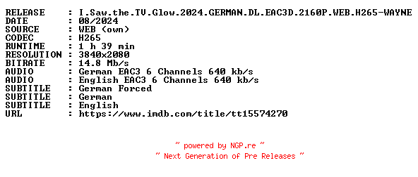 NFO for the release I.Saw.the.TV.Glow.2024.GERMAN.DL.EAC3D.2160P.WEB.H265-WAYNE by WAYNE