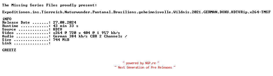 NFO for the release Expeditionen.ins.Tierreich.Naturwunder.Pantanal.Brasiliens.geheimnisvolle.Wildnis.2021.GERMAN.DOKU.HDTVRip.x264-TMSF by TMSF