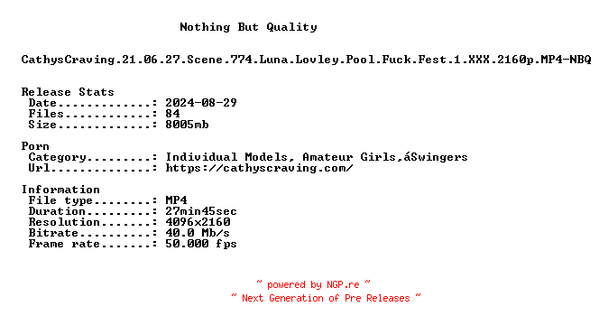 NFO for the release CathysCraving.21.06.27.Scene.774.Luna.Lovley.Pool.Fuck.Fest.1.XXX.2160p.MP4-NBQ by NBQ