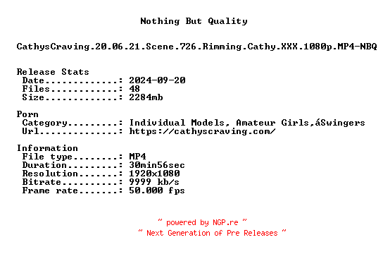 NFO for the release CathysCraving.20.06.21.Scene.726.Rimming.Cathy.XXX.1080p.MP4-NBQ by NBQ