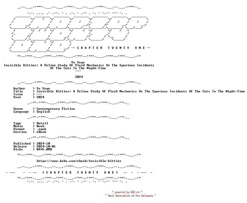 NFO for the release Yu.Yoyo.-.Invisible.Kitties.A.Feline.Study.Of.Fluid.Mechanics.Or.The.Spurious.Incidents.Of.The.Cats.In.The.Night-Time.2024.RETAIL.EPUB.eBook-CTO by CTO