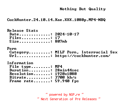 NFO for the release CuckHunter.24.10.14.Kae.XXX.1080p.MP4-NBQ by NBQ