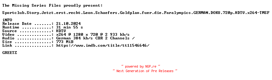 NFO for the release Sportclub.Story.Jetzt.erst.recht.Leon.Schaefers.Goldplan.fuer.die.Paralympics.GERMAN.DOKU.720p.HDTV.x264-TMSF by TMSF