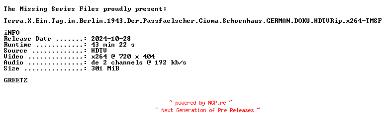NFO for the release Terra.X.Ein.Tag.in.Berlin.1943.Der.Passfaelscher.Cioma.Schoenhaus.GERMAN.DOKU.HDTVRip.x264-TMSF by TMSF
