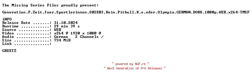 NFO for the release Generation.F.Zeit.fuer.Sportlerinnen.S02E03.Kein.Pitbull.K.o.oder.Olympia.GERMAN.DOKU.1080p.WEB.x264-TMSF by TMSF
