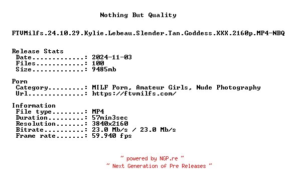 NFO for the release FTVMilfs.24.10.29.Kylie.Lebeau.Slender.Tan.Goddess.XXX.2160p.MP4-NBQ by NBQ