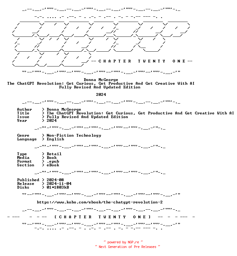 NFO for the release Donna.McGeorge.-.The.ChatGPT.Revolution.Get.Curious.Get.Productive.And.Get.Creative.With.AI.Fully.Revised.And.Updated.Edition.2024.RETAIL.EPUB.eBook-CTO by CTO