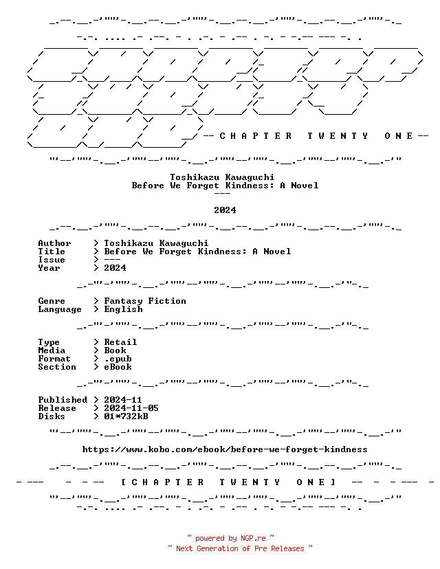 NFO for the release Toshikazu.Kawaguchi.-.Before.We.Forget.Kindness.A.Novel.2024.RETAIL.EPUB.eBook-CTO by CTO