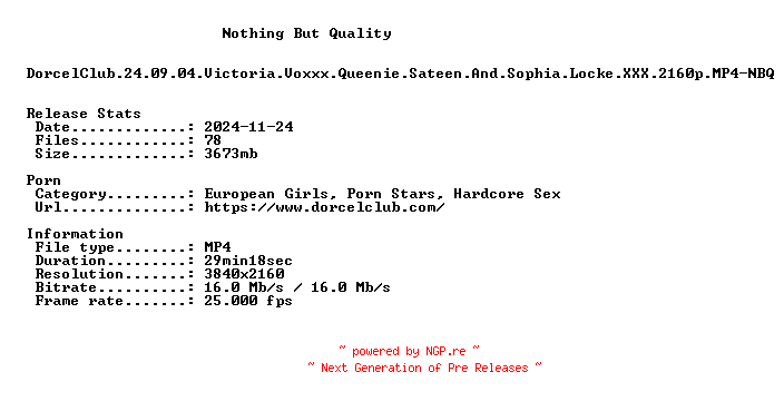 NFO for the release DorcelClub.24.09.04.Victoria.Voxxx.Queenie.Sateen.And.Sophia.Locke.XXX.2160p.MP4-NBQ by NBQ