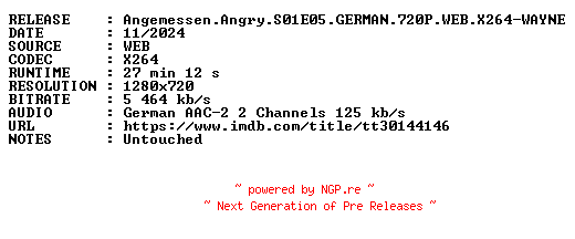 NFO for the release Angemessen.Angry.S01E05.GERMAN.720P.WEB.X264-WAYNE by WAYNE