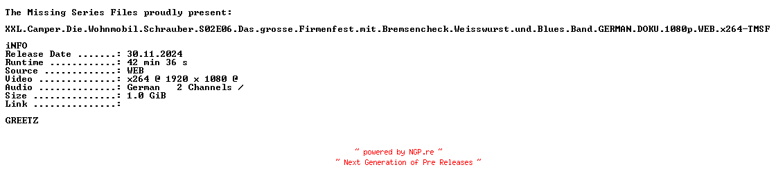 NFO for the release XXL.Camper.Die.Wohnmobil.Schrauber.S02E06.Das.grosse.Firmenfest.mit.Bremsencheck.Weisswurst.und.Blues.Band.GERMAN.DOKU.1080p.WEB.x264-TMSF by TMSF