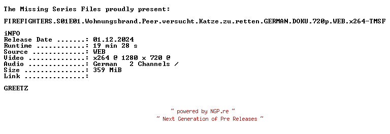 NFO for the release FIREFIGHTERS.S01E01.Wohnungsbrand.Peer.versucht.Katze.zu.retten.GERMAN.DOKU.720p.WEB.x264-TMSF by TMSF