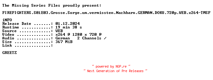 NFO for the release FIREFIGHTERS.S01E03.Grosse.Sorge.um.vermissten.Nachbarn.GERMAN.DOKU.720p.WEB.x264-TMSF by TMSF