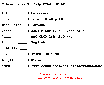 NFO for the release Coherence.2013.BDRip.X264-iNFiDEL by iNFiDEL