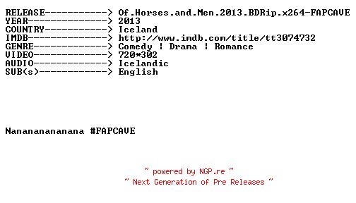 NFO for the release Of.Horses.and.Men.2013.BDRip.x264-FAPCAVE by FAPCAVE