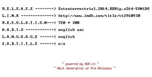 NFO for the release Extraterrestrial.2014.BDRip.x264-SONiDO by SONiDO