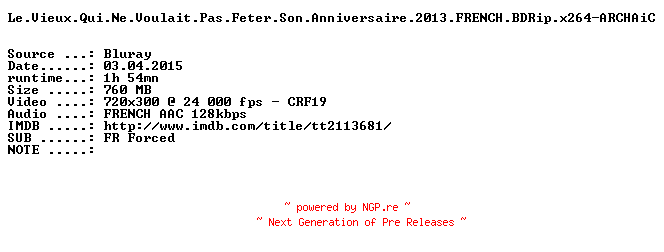NFO for the release Le.Vieux.Qui.Ne.Voulait.Pas.Feter.Son.Anniversaire.2013.FRENCH.BDRip.x264-ARCHAiC by ARCHAiC
