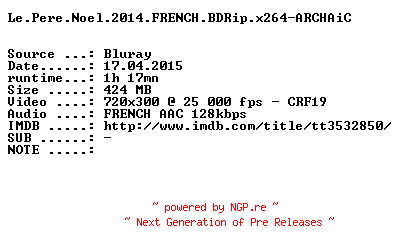 NFO for the release Le.Pere.Noel.2014.FRENCH.BDRip.x264-ARCHAiC by ARCHAiC
