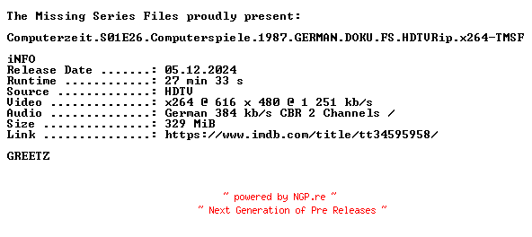 NFO for the release Computerzeit.S01E26.Computerspiele.1987.GERMAN.DOKU.FS.HDTVRip.x264-TMSF by TMSF