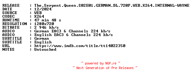 NFO for the release The.Serpent.Queen.S02E01.GERMAN.DL.720P.WEB.X264.INTERNAL-WAYNE by WAYNE