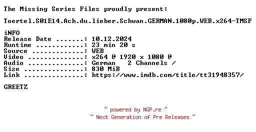 NFO for the release Toertel.S01E14.Ach.du.lieber.Schwan.GERMAN.1080p.WEB.x264-TMSF by TMSF